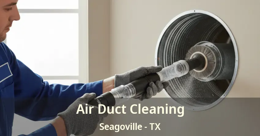Air Duct Cleaning Seagoville - TX Air Duct Cleaning Seagoville - TX